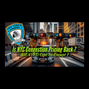 Is NYC Congestion Pricing Back ? Will NYPD Be Exempt ?