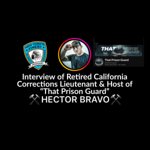 Interview of Combat Veteran & Retired California Corrections Lieutenant Hector Bravo