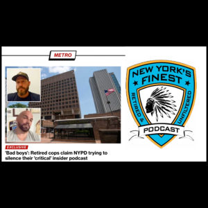 Bad Boys: "Retired Cops Claim NYPD Trying To Silence Their  Critical  Insider Podcast"