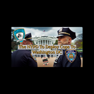 NYPD To Deploy Cops To Washington DC