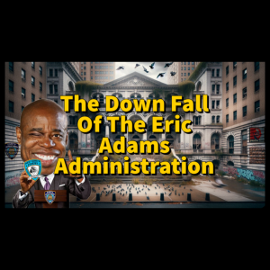 The Downfall Of The Eric Adams Administration