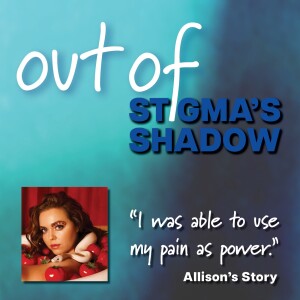 Out of Stigma’s Shadow: Allison’s Story