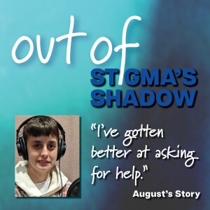 Out of Stigma’s Shadow: August’s Story