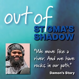 Out of Stigma’s Shadow: Damon’s Story