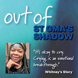 Out of Stigma’s Shadow: Whitney’s Story