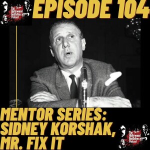 Season 6 - Episode 104 - Mentor Series: Sidney Korshak, Mr. Fix It
