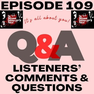 Season 6 - Episode 109 - Listeners’ Comments & Questions