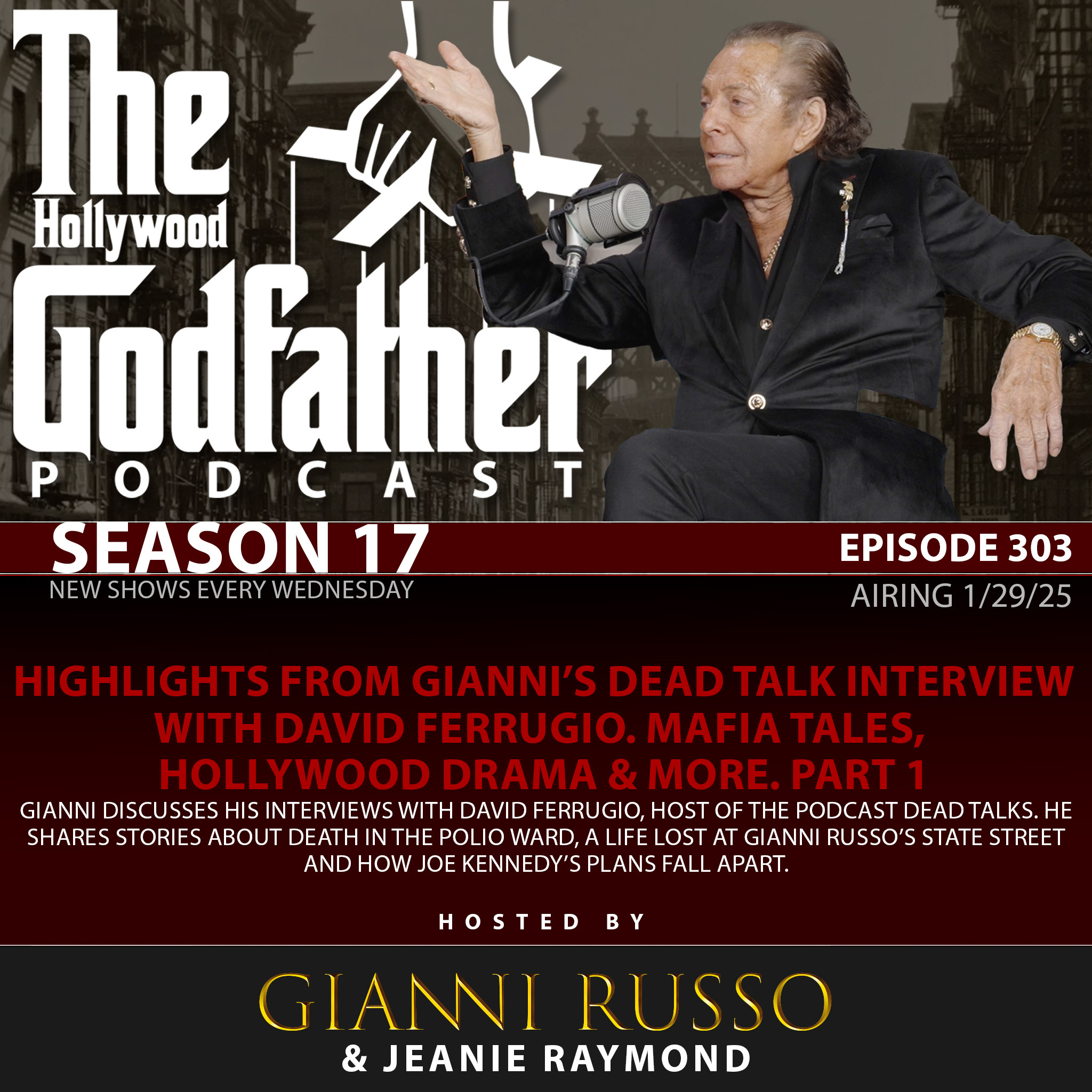 Season 17 - Episode 303 - Highlights from Gianni’s DEAD Talk interview with David Ferrugio. Mafia Tales, Hollywood Drama & more. Part 1