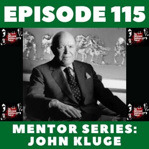 Season 6 - Episode 115 - Mentor Series: John Kluge
