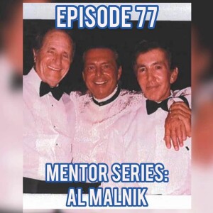 Season 4 - Episode 77 - Mentor Series: Al Malnik