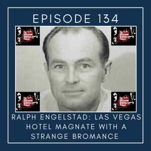 Season 7 - Episode 134 - Ralph Engelstad: Las Vegas Hotel Magnate with a Strange Bromance