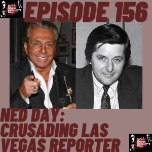 Season 8 - Episode 156 - Ned Day: Crusading Las Vegas Reporter