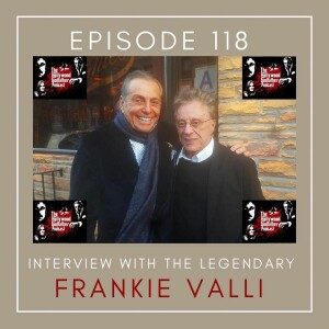 Season 6 - Episode 118 - Interview with the Legendary Frankie Valli: Still Walking Like a Man