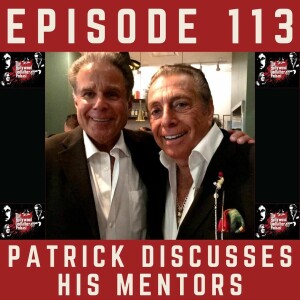 Season 6 - Episode 113 - Patrick Discusses His Mentors