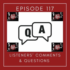 Season 6 - Episode 117 - Listeners’ Comments & Questions
