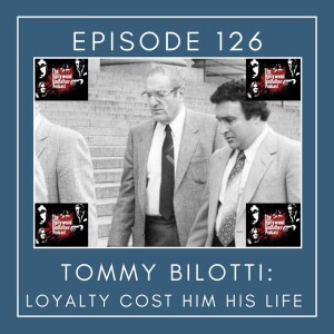 Season 7 - Episode 126 – Tommy Bilotti: Loyalty Cost Him His Life