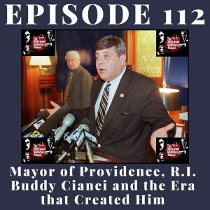 Season 6 - Episode 112 - Mayor of Providence, RI Buddy Cianci