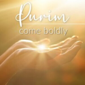 Purim: Come Boldly