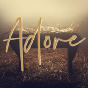 12.24.19 - Adore: Christmas Eve Celebration