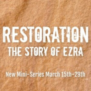 03.29.20 - Restoration #3- Ezra 8-10