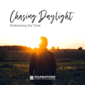 10/10/2021 Chasing Daylight: Living to the Lord