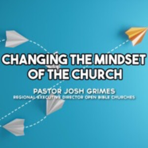 07.19.20 - Changing the Mindset of the Church: Josh Grimes