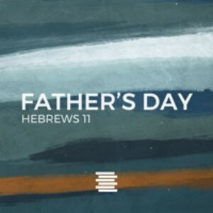 Father’s Day: A Father’s Blessing