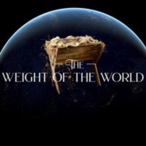 Christmas Eve 2020: The Weight of the World