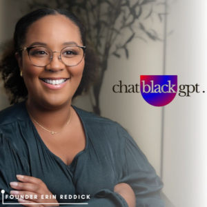 S2E3 - Part I - A Conversation with Erin Reddick, Founder of ChatBlackGPT