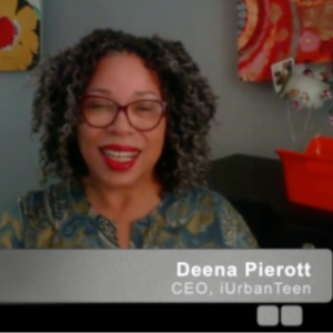 S2E8- A Conversation with Deena Pierott, CEO iUrbanTeen