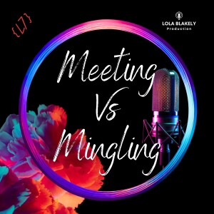 (LLL S1E6) Meeting vs Mingling
