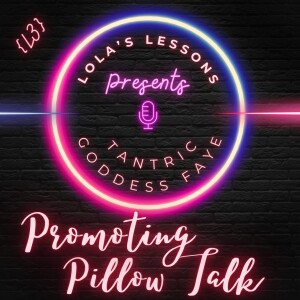 {LL S3E3} Promoting PillowTalk with Goddess Faye