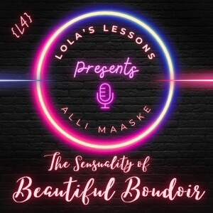 {LL S3E4} The Sensuality of Beautiful Boudoir