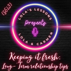 {LL S5E3} Keeping It Fresh: Long-Term Relationship Tips