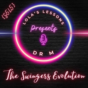 {LL S5E5} The Swingers Evolution with Dr M Basson