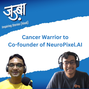 Cancer Warrior to Founder Journey - Inspiring talk with Amritendu Mukherjee