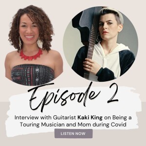 Ep.2 - Guitarist Kaki King on Being a Touring Musician and Mom