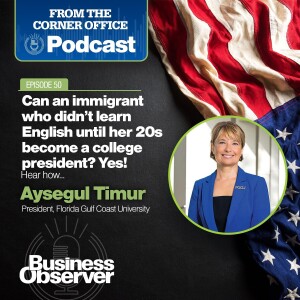 How an immigrant who didn't learn English until her 20s became a college president with Aysegul Timur