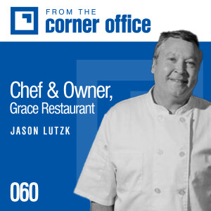 Fine dining and fine-tuning your career with Grace Restaurant owner Jason Lutzk