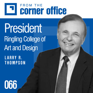 Busting the myth of the starving artist w/ Ringling College of Art & Design President Larry Thompson