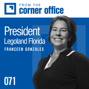 Leading LegoLand Florida Resort through empathy, accountability, and discipline w/ Franceen Gonzales