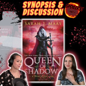 Queen of Shadows HEAVY SPOILERS Part 1 - Lady of Shadows