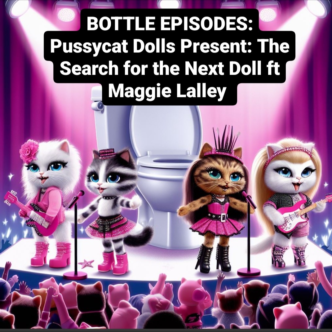 The Pussycat Dolls Present: The Search for the Next Doll Ft Maggie Lalley - Bottle Episodes - Episode 44