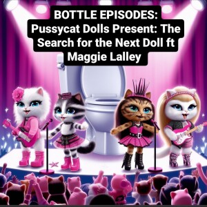 The Pussycat Dolls Present: The Search for the Next Doll Ft Maggie Lalley - Bottle Episodes - Episode 44