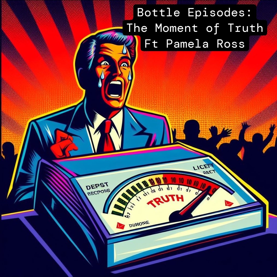 The Moment of Truth Ft Pamela Ross - Bottle Episodes - Episode 45