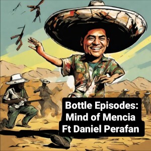 Mind of Mencia ft Daniel J Perafan - Episode 52 - Bottle Episodes