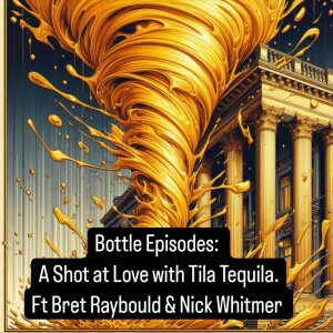 A Shot at Love With Tila Tequila Ft Bret Raybould and Nick Whitmer - Episode 54 - Bottle Episodes