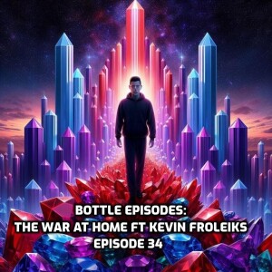 The War at Home Ft Kevin Froleiks - Bottle Episodes - Episode 34