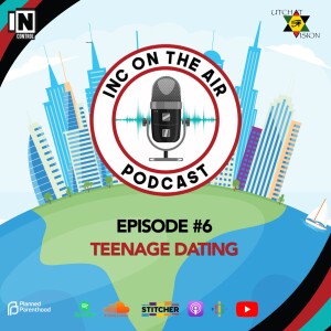 INC on the AIR Episode 6 | Teenage Dating