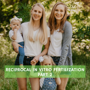 #121 Infertility Series: Baileys on Reciprocal IVF Part 2